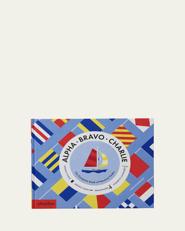 Alpha, Bravo, Charlie: The Complete Book Of Nautical Codes Book